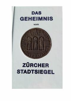 DAS GEHEIMNIS VOM ZÜRCHER STADTSIEGEL